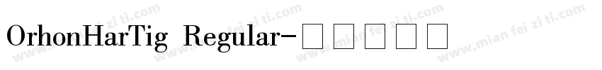 OrhonHarTig Regular字体转换